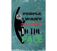 People I Want To Punch In The Face: Making Desk Humor Fun Journaling - Lined Notebook