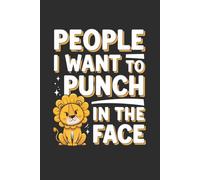 People I Want to Punch in the Face Notebook: Funny Sarcastic Lined Journal for Coworkers, Work Stress, Office Humor, Venting & Gag Gifts: A Funny ... Meetings, and People Who Test Your Patience