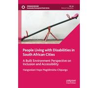 People Living with Disabilities in South African Cities: A Built Environment Perspective on Inclusion and Accessibility (Sustainable Development Goals Series)