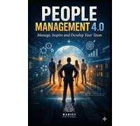 People Management 4.0: Manage, Inspire and Develop Your Team
