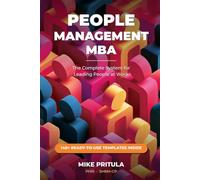 People Management MBA: The Complete System for Leading People at Work