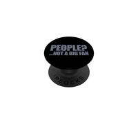 People Not A Big Fan PopSockets PopGrip Adhesivo