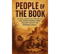 People of the Book: An Epic, Narrative History of the Jewish People from Ancient Egypt to Modern Israel (History Short Read)