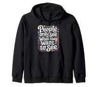 People Only See What They Want To See - Sudadera con Capucha