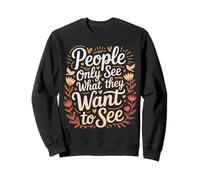 People Only See What They Want To See Truth Reflection - Sudadera