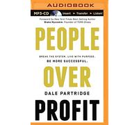 People Over Profit: Break the System, Live with Purpose, Be More Successful by Dale Partridge (2015-05-05)