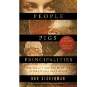 People, Pigs, & Principalities: The Reality and Power of the Supernatural in Your Life