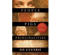 People, Pigs, & Principalities: The Reality and Power of the Supernatural in Your Life