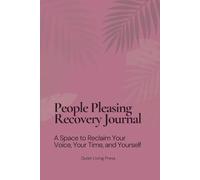 People Pleasing Recovery Journal: A Space to Reclaim Your Voice, Your Time, and Yourself