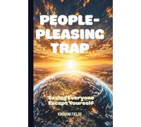 PEOPLE-PLEASING TRAP: Saving Everyone Except Yourself (OVERSTIMULATED SERIES)