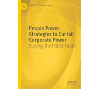 People Power Strategies to Curtail Corporate Power: Serving the Public Good