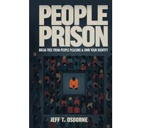 People Prison: Break Free From People Pleasing & Own Your Identity