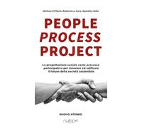 People process project. La progettazione sociale come processo partecipativo per innovare ed edificare il futuro della società sostenibile