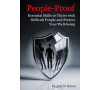 People-Proof: Essential Skills to Thrive with Difficult People and Protect Your Well-being