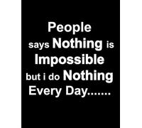 people says nothing is impossible but i do nothing every day lined journal 8.5"x11" school college academy notebook low content lined dairy journal for writing