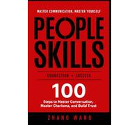PEOPLE SKILLS: 100 Steps to Master Conversation, MasterCharisma, and Build Trust