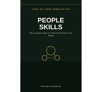 People Skills: How to Read the Room, Win Real Friends & Never Get Played (LEVEL UP: The Real World Playbook)