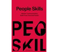 People Skills: Master Communication, Build Trust, Succeed Faster