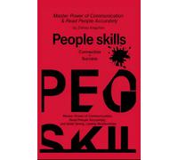 People skills: Master Power of Communication, Read People Accurately, and Build Strong, Lasting Relationships