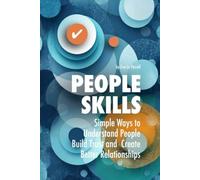 People Skills: Simple Ways to Understand People, Build Trust and Create Better Relationships (Practical Relationship Advice for Couples)
