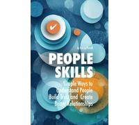 People Skills: Simple Ways to Understand People, Build Trust and Create Better Relationships (Practical Relationship Advice for Couples)