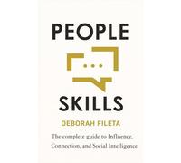 PEOPLE SKILLS: The Complete Guide to Influence, Connection, and Social Intelligence