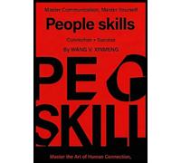 people skills: The Practical Guide to Better Communication, Emotional Intelligence, and Stronger Relationships