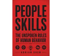People Skills - The Unspoken Rules of Human Behavior