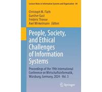 People, Society, and Ethical Challenges of Information Systems: Proceedings of the 19th International Conference on Wirtschaftsinformatik, Würzburg, ... in Information Systems and Organisation, 84)
