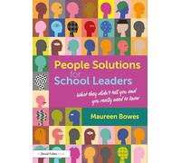 People Solutions for School Leaders: What they didn’t tell you and you really need to know