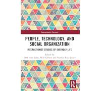 People, Technology, and Social Organization: Interactionist Studies of Everyday Life (Interactionist Currents)