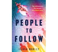 People to Follow: Ten influencers. Ten secrets. One dead body. A pacy page-turning thriller perfect for fans of We Were Liars