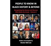 People to Know in Black History & Beyond: Recognizing the Heroes and Sheroes Who Make the Grade - Volume 4