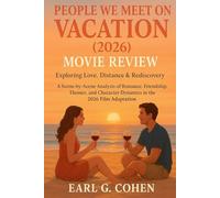 PEOPLE WE MEET ON VACATION (2026) MOVIE REVIEW: EXPLORING LOVE, DISTANCE & REDISCOVERY - A SCENE-BY-SCENE ANALYSIS OF ROMANCE, FRIENDSHIP, THEMES, AND CHARACTER DYNAMICS IN THE 2026 FILM ADAPTATION