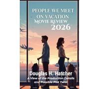 People We Meet on Vacation (Movie Review 2026): A View of the Production Details and Possible Plot Twist (AMAZING MOVIES TO WATCH 2026)