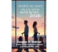 People We Meet on Vacation (Movie Review 2026): A View of the Production Details and Possible Plot Twist (AMAZING MOVIES TO WATCH 2026)