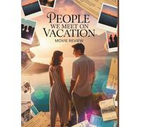 People We Meet on Vacation Movie Review: Eine tiefgründige Analyse des Schweigens, des fehlenden Epilogs und der Kunst des Zögerns in der Adaption von 2026