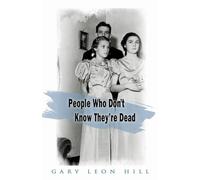 People Who Don't Know They'Re Dead: How They Attach Themselves to Unsuspecting Bystanders and What to Do About it.
