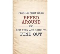 People Who Have Effed Around: and How They Are Going To Find Out