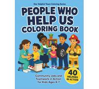 People Who Help Us Coloring Book: Community Jobs and Teamwork in Action for Kids Ages 4-7 (Our Helpful Town Coloring Series)