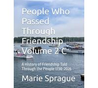 People Who Passed Through Friendship Volume 2 C: A History of Friendship Told Through the People 1730-2026