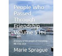 People Who Passed Through Friendship Volume 5 H-I: A history of the people of Friendship, ME 1730-2026