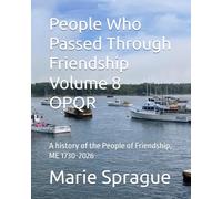 People Who Passed Through Friendship Volume 8 OPQR: A history of the People of Friendship, ME 1730-2026