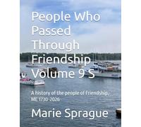 People Who Passed Through Friendship Volume 9 S: A history of the people of Friendship, ME 1730-2026