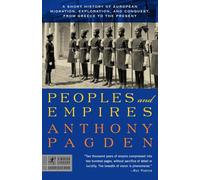 Peoples and Empires: A Short History of European Migration, Exploration, and Conquest, from Greece to the Present: 6 (Modern Library Chronicles)