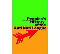 People's History of the Anti Nazi League: 1977-1981