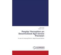 Peoples' Perception on Decentralized Agri-service Provision: A case of Lamjung District, Nepal Second Edition