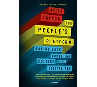 People's Platform: Taking Back Power and Culture in the Digital Age