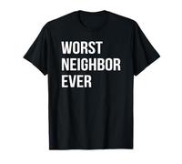 Peor vecino jamás divertida camiseta de broma Camiseta
