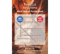 Peoria Arizona Word Search Puzzle Book: Think you know Peoria, Arizona? Give this a try. Puzzles for Adults, Seniors and Teens.